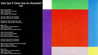 Será Que É Isso o Que Eu Necessito? - Titãs (Letra)