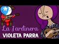 VIOLETA PARRA, la más GRANDE. La Jardinera -  🌱 /ft CHILITO.