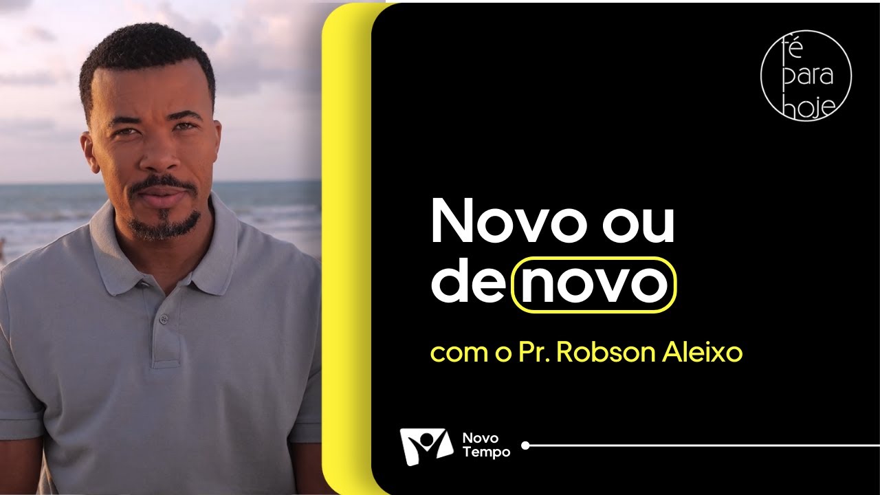 NOVO OU DE NOVO | Pr. Robson Aleixo