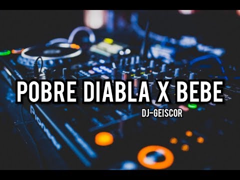 MIX POBRE DIABLA X BEBE/ DJGEISCOR