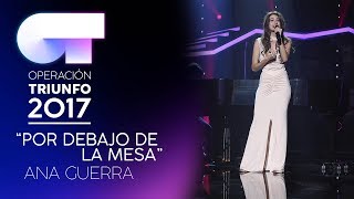 POR DEBAJO DE LA MESA - Ana Guerra | OT 2017 | Gala 11