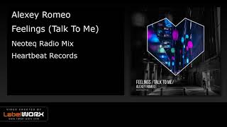 Alexey Romeo - Feelings (Talk To Me) (Neoteq Radio Mix) Alexey Romeo - Feelings (Talk To Me) (Neoteq Radio Mix)