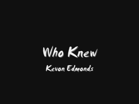 Kevon Edmonds - Who Knew