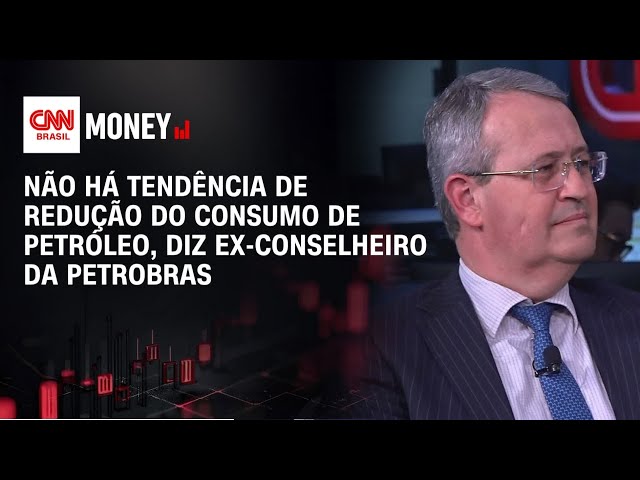Não há tendência de redução do consumo de petróleo, diz ex-conselheiro da Petrobras | Money News