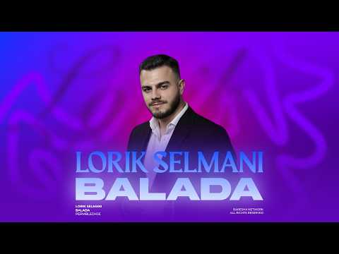 Lorik Selmani - BALADA HITE