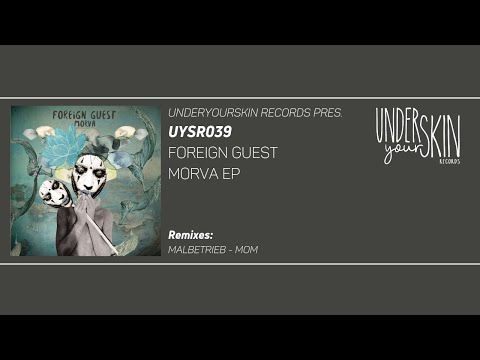 Foreign Guest feat. Mâhfoud - Morva (Malbetrieb Remix) [UYSR039] #underyourskin #foreignguest