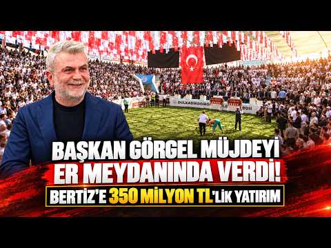 Başkan Görgel müjdeyi er meydanında verdi: Bertiz'e 350 milyon tl'lik yatırım