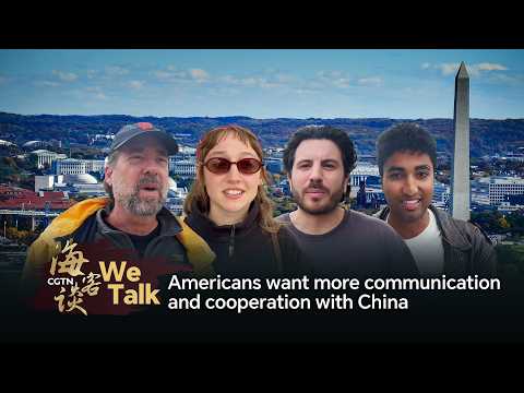 We Talk: Americans want more communication and cooperation with China