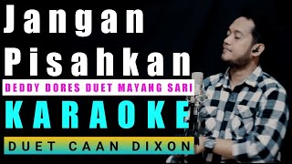 Download lagu JANGAN PISAHKAN (Deddy Dores) Karaoke Duet Cowok || CaAn Dixon mp3