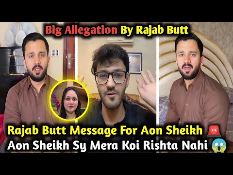 Big Allegation By Rajab Butt | Rajab Butt Message To Aon Sheikh | Rajabs Family Vs Aon Sheikh Update