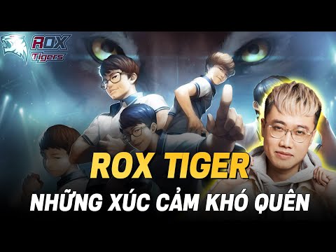 ROX Tigers - Đội tuyển của những sắc màu cảm xúc đắm say