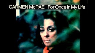 Carmen McRae - For Once In My Life