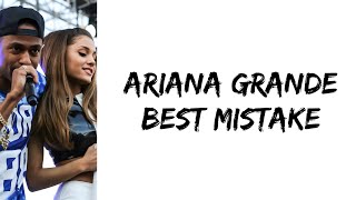 Ariana Grande - Best Mistake (feat. Big Sean) (lyrics)