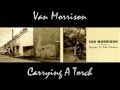 Van Morrison - Carrying A Torch