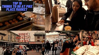 Top 10 things to do at Seattle's Pike Place Market