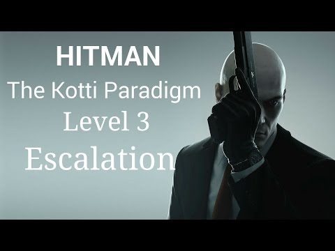 HITMAN 2016 - The Kotti Paradigm - Level 3 - Escalation (Perfect Stealth)
