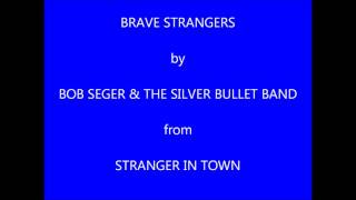 Bob Seger &amp; The Silver Bullet Band Brave Strangers