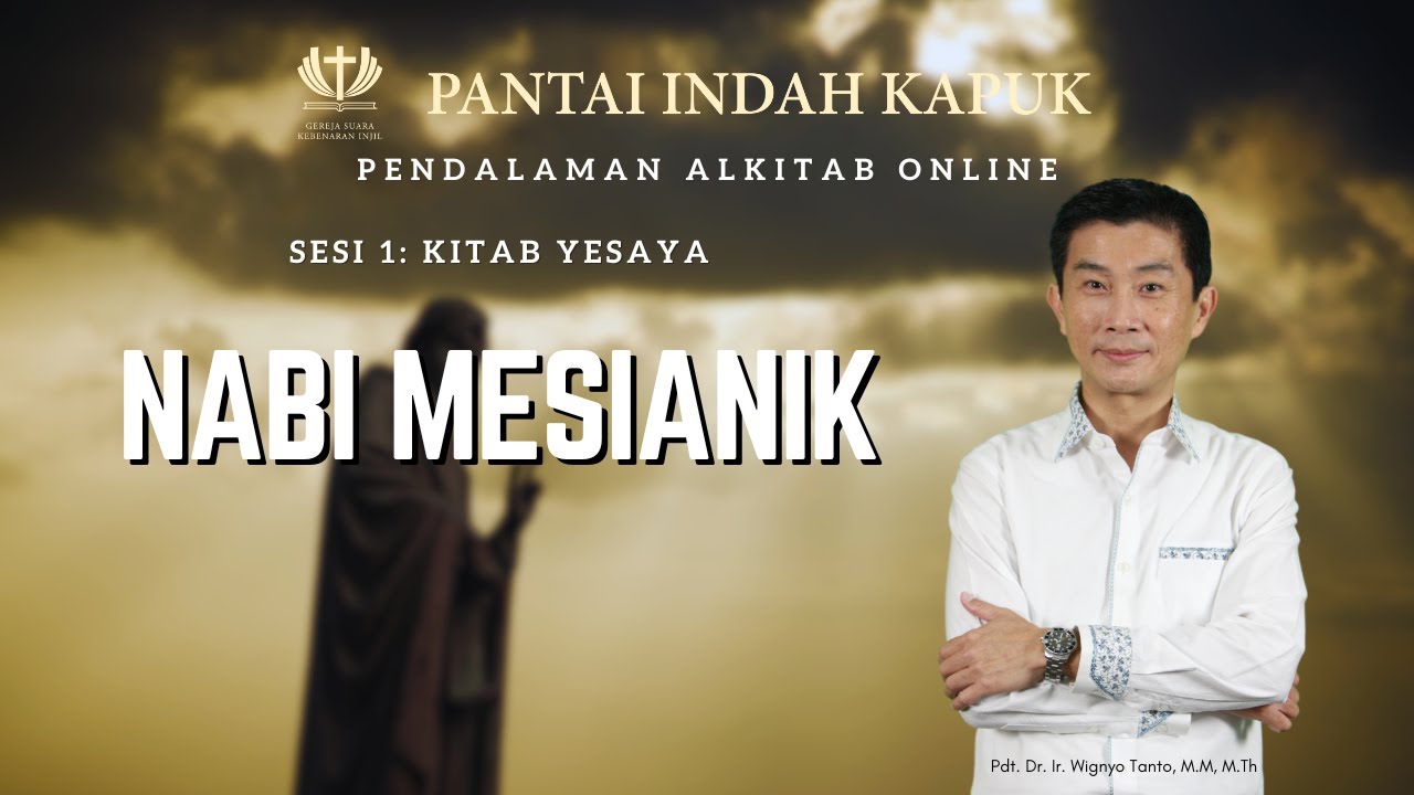 Sesi 1 – Kitab Yesaya – Nabi Mesianik – Pdt. Dr. Ir. Wignyo Tanto, M.M, M.Th