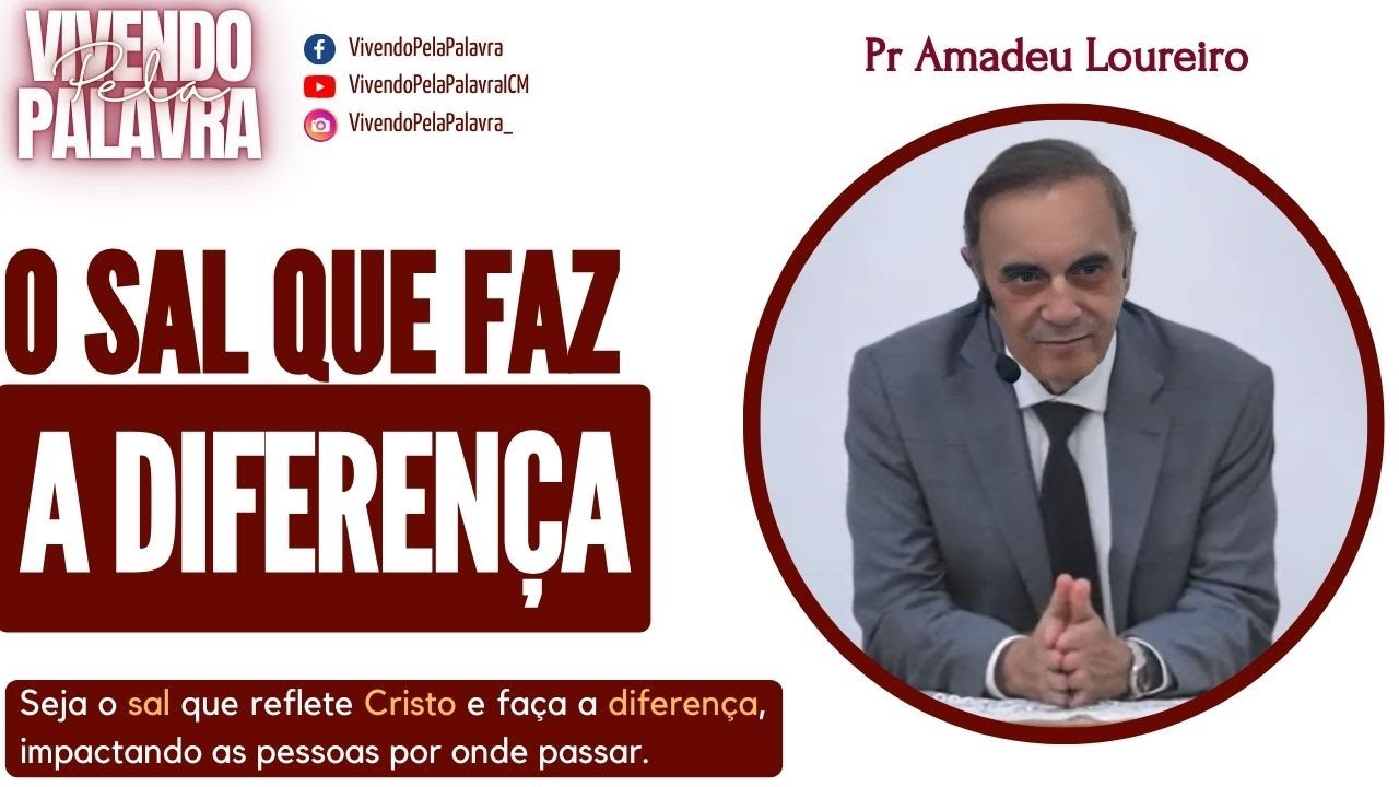 [MENSAGEM] O SAL QUE FAZ DIFERENÇA - PR AMADEU LOUREIRO