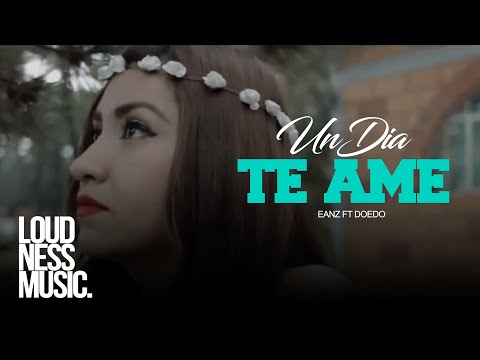 Eanz  ft Doedo - Un Día Te Ame (Vídeo Oficial)