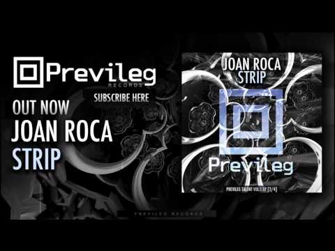 Joan Roca - Strip (Original Mix) [PREVILEG RECORDS]