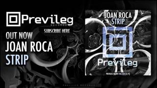 Joan Roca - Strip (Original Mix) [PREVILEG RECORDS]