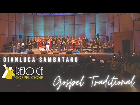 GOSPEL TRADITIONAL || Gianluca Sambataro & Rejoice Gospel Choir ft LEONARDO MONTEIRO
