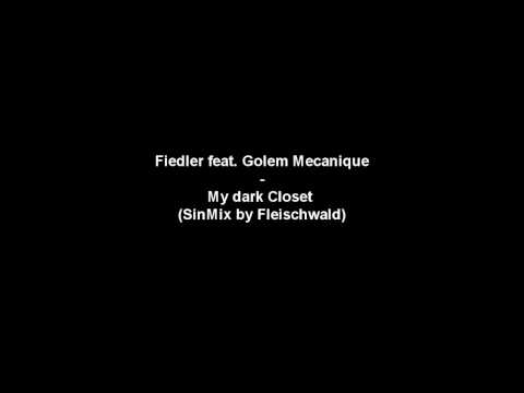 Fiedler feat. Golem Mecanique - My Dark Closet (SinMix by Fleischwald)
