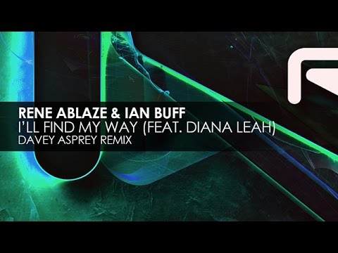 Rene Ablaze & Ian Buff featuring Diana Leah - I'll Find My Way (Davey Asprey Remix)