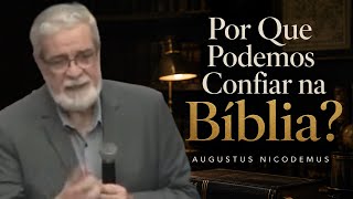 Por Que Podemos Confiar na Bíblia? | Augustus Nicodemus