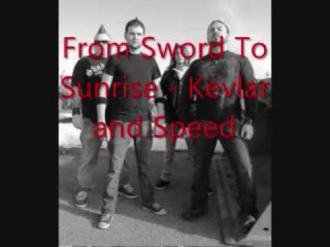 From Sword to Sunrise - Kevlar and Speed