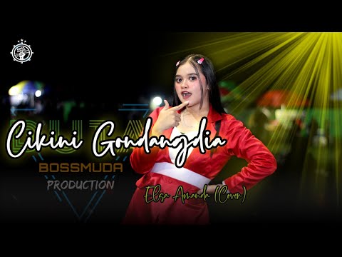 CIKINI GONDANGDIA - ELSA AMANDA (COVER) DUTA BOSS MUDA || BOSS MUDA PRODUCTION