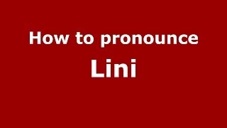 How to pronounce Lini