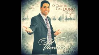 preview picture of video 'Vanderson Barbosa- O Crente Tem Dono'