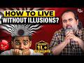Living Without Illusions A Lesson On Expectations And Reality Acharya Prashant 2025