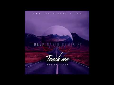 Touch me - Rui Da Silva (Deep Nasik remix ft Nickita)