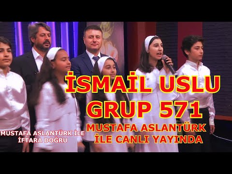 MUSTAFA ASLANTÜRK İLE İFTARA DOĞRU PROGRAMI 11 | İSMAİL USLU ve GRUP 571 | Çocuk İlahi Grubu