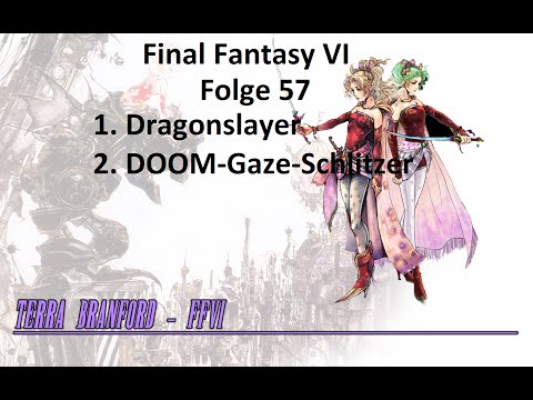 Final Fantasy VI (Deutsch/German) - Folge 57 - Dragonslayer und DOOM Gaze Schlitzer
