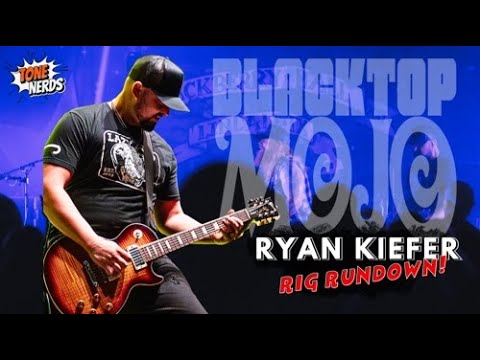 Blacktop Mojo’s Ryan Kiefer Rig Rundown 🎸 | Guitars, Amps & Pedals Behind the Tone