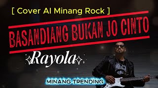 Download lagu Basandiang Bukan Jo Cinto - RAYOLA  []  [Cover Ai Minang Rock] mp3