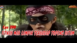 Download lagu MAK LAMPIR EPS 200 - FITNAH MAK LAMPIR TERHADAP TOPENG HITAM mp3