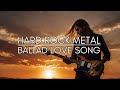 Powerful Metal Love Songs Emotional PLAYLIST Heavy Ballads
