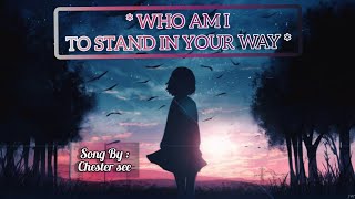 Chester See - Who am I to stand in Your Way (Lyrics Video)
