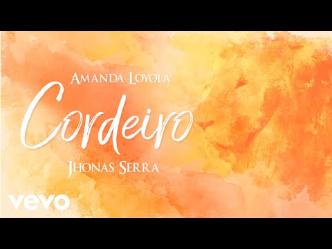 Amanda Loyola, Jhonas Serra - Cordeiro (Lyric Video)