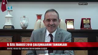 İL ÖZEL İDARESİ 2018 ÇALIŞMALARINI TAMAMLADI