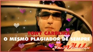 Tony Carreira  - o artista plágico