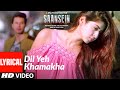 DIL YEH KHAMAKHA Lyrical Video Song SAANSEIN Rajneesh Duggal Sonarika Bhadoria