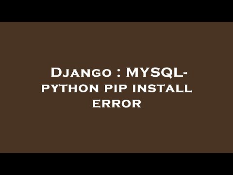 Django Mysql Python Pip Install Error