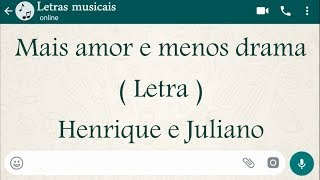 Mais amor e menos drama - Letra - Henrique e Juliano