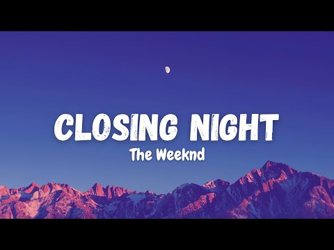 Closing night - The Weeknd (lyrics) 